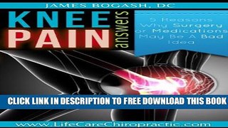 [PDF] Knee Pain Answers: Reason Why Surgery and Medications May Be a Bad Idea Popular Colection