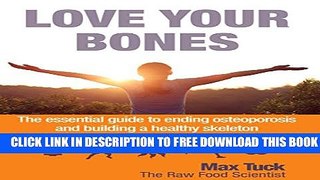 [PDF] Love Your Bones: The essential guiding to ending osteoporosis and building a healthy