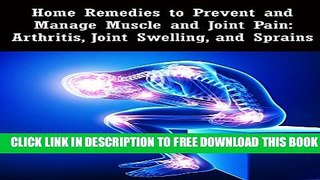 [PDF] Home Remedies to Prevent and Manage Muscle and Joint Pain: Arthritis, Joint Swelling, and