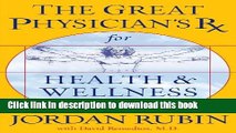 [PDF] The Great Physician s Rx for Health and Wellness: Seven Keys to Unlock Your Health Potential