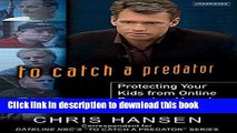 [PDF] To Catch a Predator: Protecting Your Kids from Online Enemies Already in Your Home Popular