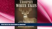 FAVORITE BOOK  Trophy White Tales: A classic collection of campfire stories about North America s