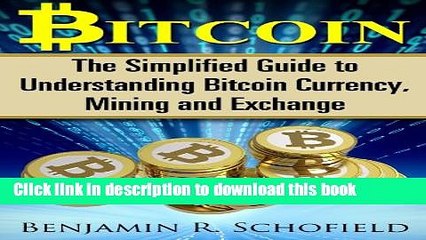 [PDF] Bitcoin: The Simplified Guide to Understanding Bitcoin Currency, Mining   Exchange Full