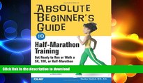 READ BOOK  Absolute Beginner s Guide to Half-Marathon Training: Get Ready to Run or Walk a 5K,