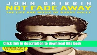 [PDF] Not Fade Away: The Life and Music of Buddy Holly Full Online
