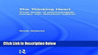Ebook The Thinking Heart: Three levels of psychoanalytic therapy with disturbed children Full