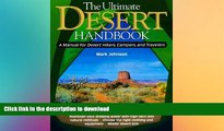 READ BOOK  The Ultimate Desert Handbook : A Manual for Desert Hikers, Campers and Travelers  BOOK