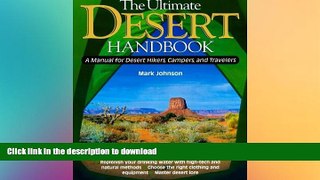READ BOOK  The Ultimate Desert Handbook : A Manual for Desert Hikers, Campers and Travelers  BOOK