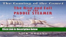 Download The Coming of the Comet: The Rise and Fall of the Paddle Steamer Ebook Online