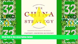 Big Deals  The China Strategy: Harnessing the Power of the World s Fastest-Growing Economy  Free