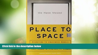Big Deals  Place to Space: Migrating to Ebusiness Models  Free Full Read Most Wanted