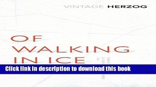 [PDF] Of Walking In Ice: Munich - Paris: 23 November - 14 December, 1974 (Vintage Classics)