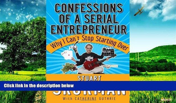 READ FREE FULL Confessions of a Serial Entrepreneur: Why I Can t Stop Starting Over READ Ebook