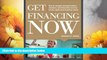 Must Have  Get Financing Now: How to Navigate Through Bankers, Investors, and Alternative Sources