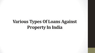 Various Types Of Loans Against Property In India