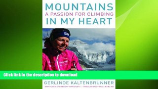 READ BOOK  Mountains In My Heart: A Passion for Climbing FULL ONLINE