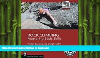 EBOOK ONLINE  Rock Climbing: Mastering Basic Skills (Mountaineers Outdoor Experts) FULL ONLINE