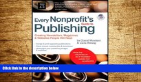 READ FREE FULL  Every Nonprofit s Guide to Publishing: Creating Newsletters, Magazines   Websites