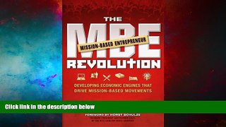 READ FREE FULL  The MBE (Mission-Based Entrepreneur) Revolution -- Developing Economic Engines