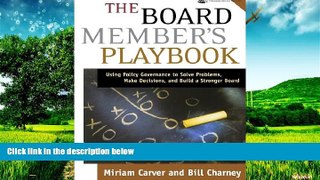 Must Have  The Board Member s Playbook: Using Policy Governance to Solve Problems, Make