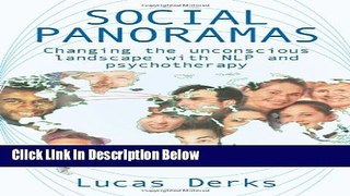 Download Social Panoramas: Changing the Unconscious Landscape with NLP and Psychotherapy [Online