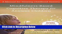 Books Mindfulness-Based Cognitive Therapy for Anxious Children: A Manual for Treating Childhood