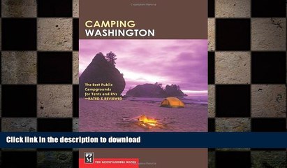 READ BOOK  Camping Washington: The Best Public Campgrounds for Tents and RVs--Rated and Reviewed