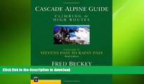 FAVORITE BOOK  Cascade Alpine Guide: Climbing and High Routes: Stevens Pass to Rainy Pass