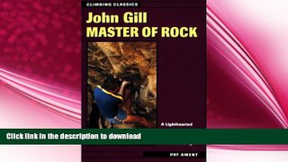 EBOOK ONLINE  John Gill: Master of Rock (Climbing Classics) FULL ONLINE