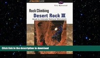 READ BOOK  Rock Climbing Desert Rock III: Moab To Colorado National Monument (Regional Rock