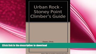 FAVORITE BOOK  Urban Rock - Stoney Point Climber s Guide FULL ONLINE