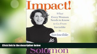 Big Deals  Impact!: What Every Woman Needs to Know to Go From Invisible to Invincible  Free Full