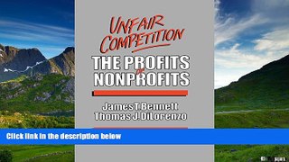 READ FREE FULL  Unfair Competition: The Profits of Nonprofits  READ Ebook Full Ebook Free