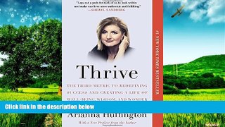 Must Have  Thrive: The Third Metric to Redefining Success and Creating a Life of Well-Being,