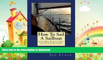 GET PDF  How To Sail A Sailboat: Learn How To Sail A Boat Fast With These Sailing Lessons For
