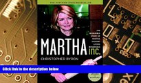 Big Deals  Martha Inc.: The Incredible Story of Martha Stewart Living Omnimedia  Free Full Read