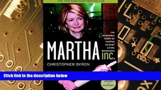 Big Deals  Martha Inc.: The Incredible Story of Martha Stewart Living Omnimedia  Free Full Read