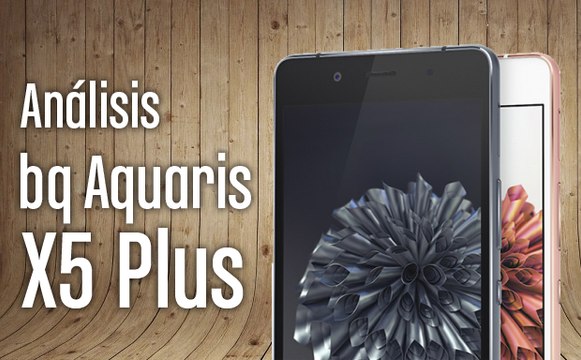 bq Aquaris X5 Plus: Análisis a fondo y características completas