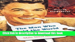 [PDF] The Man Who Sold the World: Ronald Reagan and the Betrayal of Main Street America Full