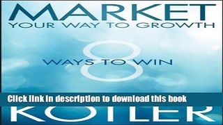 [PDF] Market Your Way to Growth: 8 Ways to Win Popular Colection
