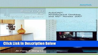 [Best] Basic CAD for Interior Designers: AutoCAD, Architectural Desktop, and VIZ Render 2007