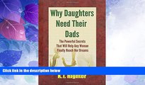 Big Deals  Why Daughters Need Their Dads: The Powerful Secrets That Will Help Any Woman Finally