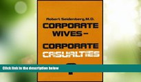 Big Deals  Corporate Wives - Corporate Casualties (The Unique and Heavy Stress on the Wives of