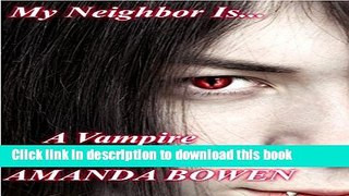 [PDF] My Neighbor Is...A Vampire (Paranormal Romance, Vampire, Supernatural Love) Popular Colection