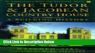 Download The Tudor   Jacobean Country House: A Building History [Full Ebook]