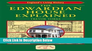 Download The Edwardian House Explained (England s Living History) [Online Books]