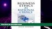 Big Deals  Business Ethics as Rational Choice  Best Seller Books Most Wanted