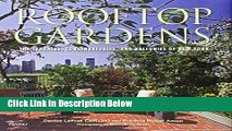 Books Rooftop Gardens: The Terraces, Conservatories, and Balconies of New York Full Online
