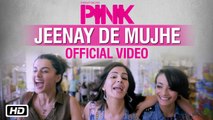 Jeenay De Mujhe | PINK | Official Video Song | Amitabh Bachchan | Shoojit Sircar | Taapsee Pannu