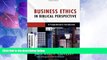 Big Deals  Business Ethics in Biblical Perspective: A Comprehensive Introduction  Best Seller